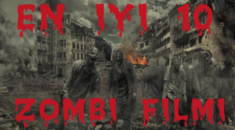 EN İYİ 10 ZOMBİ FİLMİ